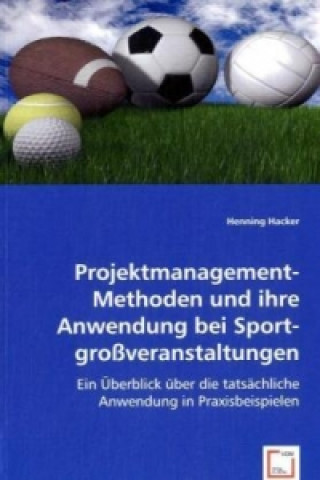 Książka Projektmanagement- Methoden und ihre Anwendung bei Sportgroßveranstaltungen Henning Hacker