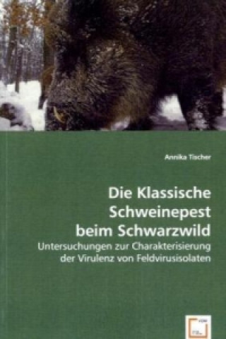 Kniha Die Klassische Schweinepest beim Schwarzwild Annika Tischer