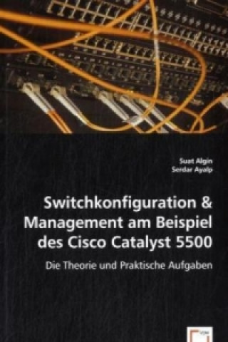 Kniha Switchkonfiguration & Management am Beispiel des Cisco Catalyst 5500 Suat Algin