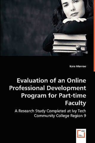 Kniha Evaluation of an Online Professional Development Program for Part-time Faculty Kara Monroe