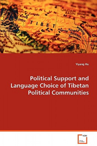 Kniha Political Support and Language Choice of Tibetan Political Communities Yiyang Hu
