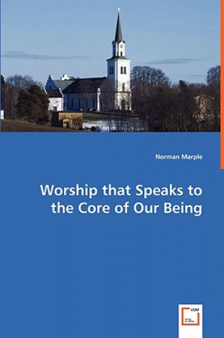 Könyv Worship that Speaks to the Core of Our Being Norman Marple
