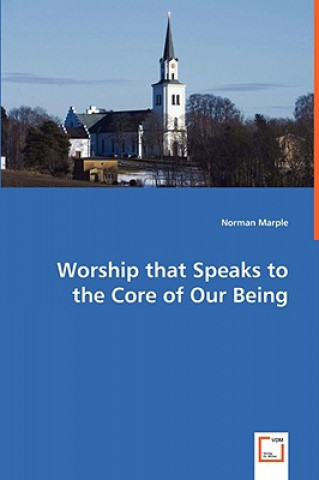 Kniha Worship that Speaks to the Core of Our Being Norman Marple