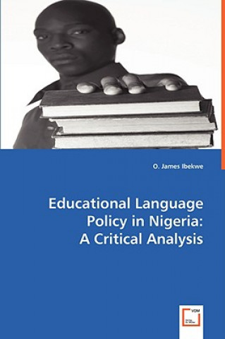 Książka Educational Language Policy in Nigeria James O. Ibekwe