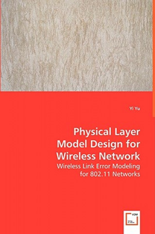 Kniha Physical Layer Model Design for Wireless Network Yi Yu