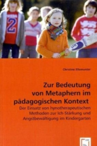 Könyv Zur Bedeutung von Metaphern im pädagogischen Kontext Christine Ellemunter