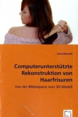 Buch Computerunterstützte Rekonstruktion von Haarfrisuren Gerd Marmitt