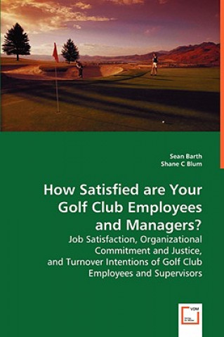 Kniha How Satisfied are Your Golf Club Employees and Managers? Sean Barth