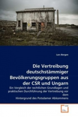 Carte Die Vertreibung deutschstämmiger Bevölkerungsgruppen aus der CSR und Ungarn Lars Bergen