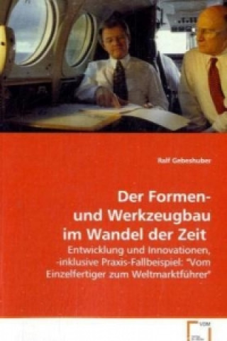Kniha Der Formen- und Werkzeugbau im Wandel der Zeit Ralf Gebeshuber