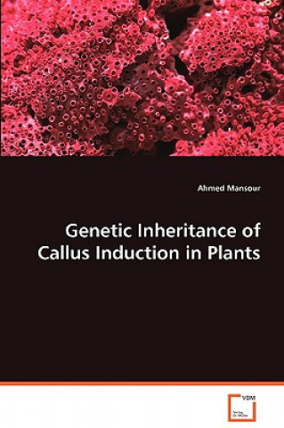 Könyv Genetic Inheritance of Callus Induction in Plants Ahmed Mansour