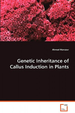 Libro Genetic Inheritance of Callus Induction in Plants Ahmed Mansour