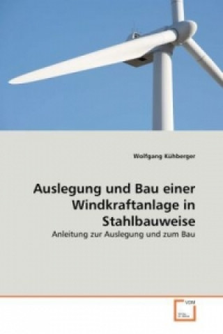 Książka Auslegung und Bau einer Windkraftanlage in Stahlbauweise Wolfgang Kühberger