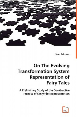 Buch On The Evolving Transformation System Representation of Fairy Tales Sean Falconer