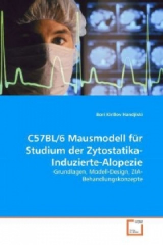 Könyv C57BL/6 Mausmodell für Studium der Zytostatika-Induzierte-Alopezie Bori Kirillov Handjiski