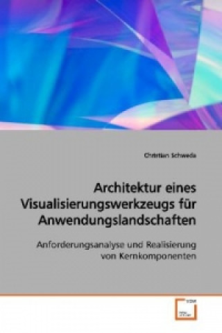 Livre Architektur eines Visualisierungswerkzeugs für Anwendungslandschaften Christian Schweda