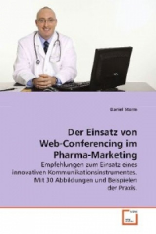 Książka Der Einsatz von Web-Conferencing im Pharma-Marketing Daniel Storm