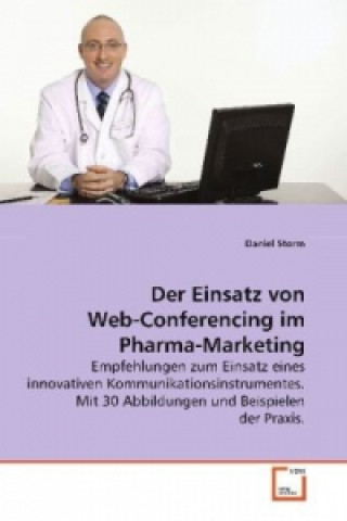 Kniha Der Einsatz von Web-Conferencing im Pharma-Marketing Daniel Storm