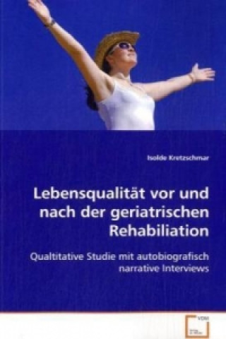 Kniha Lebensqualität vor und nach der geriatrischen Rehabiliation Isolde Kretzschmar