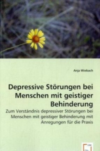 Kniha Depressive Störungen bei Menschen mit geistiger Behinderung Anja Wiebach