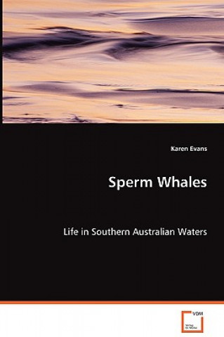 Книга Sperm Whales - Life in Southern Australian Waters Karen Evans