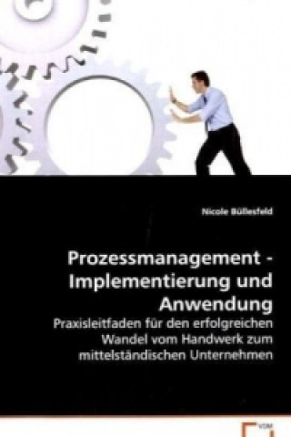 Kniha Prozessmanagement - Implementierung und Anwendung Nicole Büllesfeld