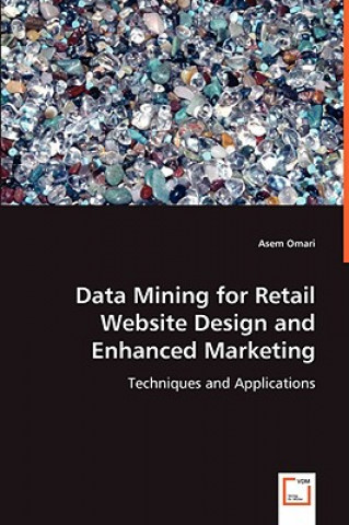 Carte Data Mining for Retail Website Design and Enhanced Marketing Asem Omari