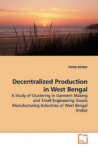 Kniha Decentralized Production in West Bengal Tapasi Biswas