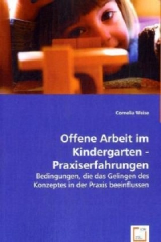 Kniha Offene Arbeit im Kindergarten - Praxiserfahrungen Cornelia Weise