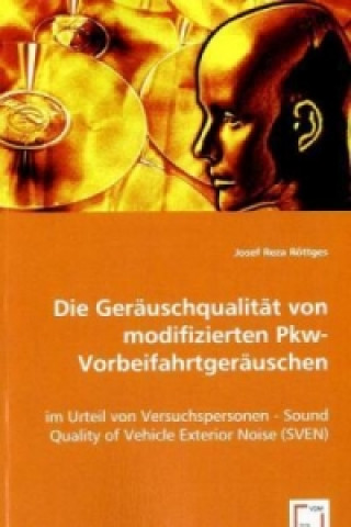 Könyv Die Geräuschqualität von modifizierten Pkw-Vorbeifahrtgeräuschen Josef R. Röttges