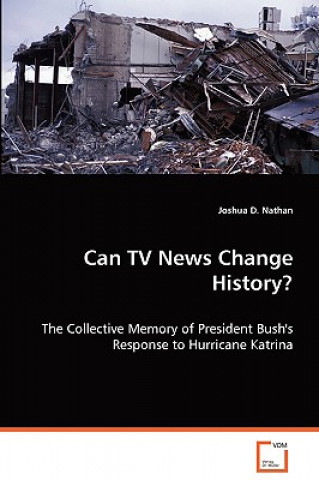 Carte Can TV News Change History? Joshua D. Nathan