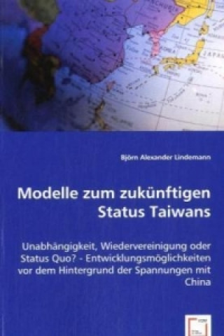 Carte Modelle zum zukünftigen Status Taiwans Björn A. Lindemann