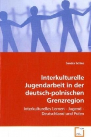 Książka Interkulturelle Jugendarbeit in derdeutsch-polnischen Grenzregion Sandra Schlee