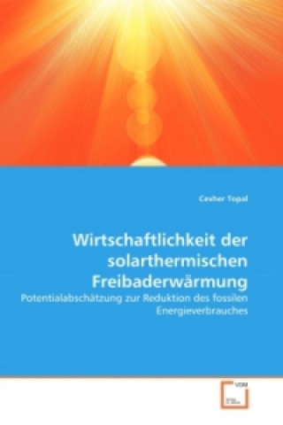 Kniha Wirtschaftlichkeit der solarthermischen Freibaderwärmung Cevher Topal