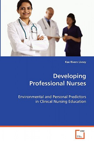 Buch Developing Professional Nurses Kae Rivers Livsey