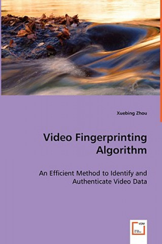 Knjiga Video Fingerprinting Algorithm Xuebing Zhou