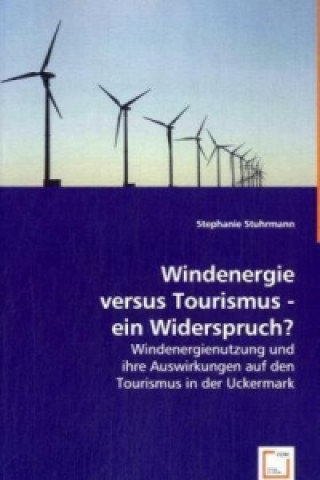 Kniha Windenergie versus Tourismus - ein Widerspruch? Stephanie Stuhrmann