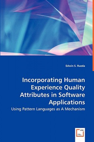 Kniha Incorporating Human Experience Quality Attributes in Software Applications Edwin S. Rueda