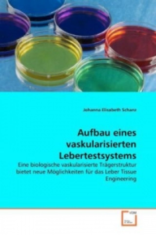 Книга Aufbau eines  vaskularisierten Lebertestsystems Johanna E. Schanz