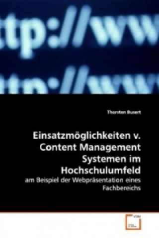 Buch Einsatzmöglichkeiten v. Content Management Systemenim Hochschulumfeld Thorsten Busert