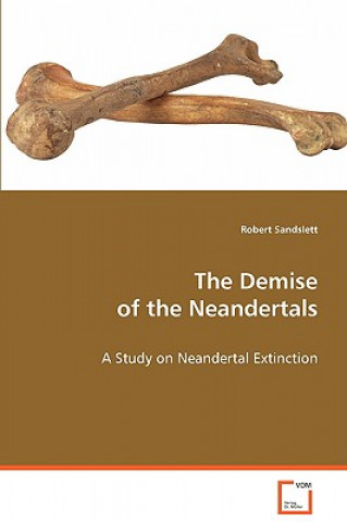 Knjiga Demise of the Neandertals Robert Sandslett