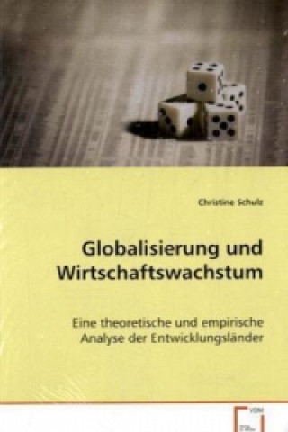 Kniha Globalisierung und Wirtschaftswachstum Christine Schulz