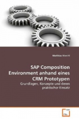 Книга SAP Composition Environment anhand eines CRM Prototypen Matthias Marchl