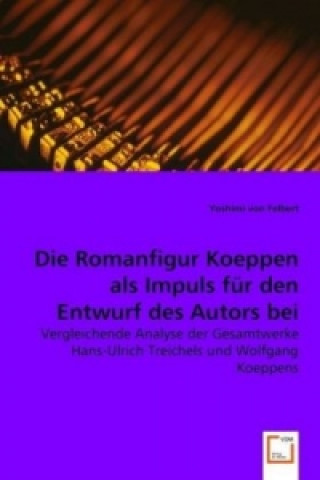 Kniha Die Romanfigur Koeppen als Impuls für den Entwurf des Autors bei Hanns-Ulrich Treichel Yoshimi von Felbert