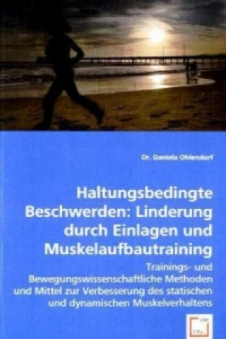 Knjiga Haltungsbedingte Beschwerden: Linderung durch Einlagen und Muskelaufbautraining Daniela Ohlendorf