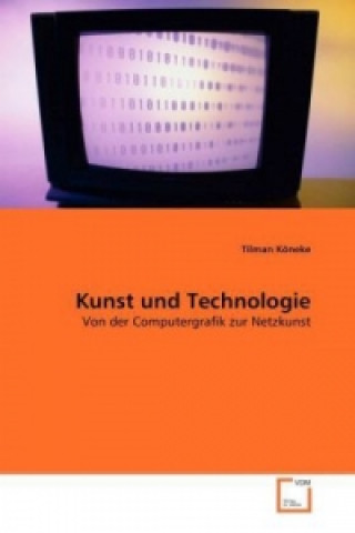 Książka Kunst und Technologie Tilman Köneke