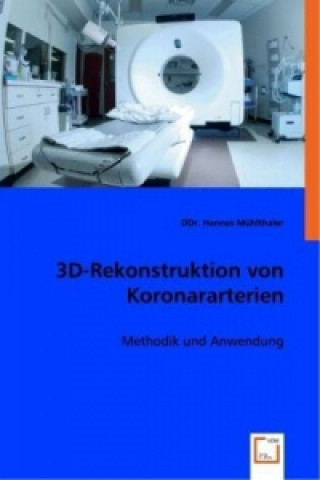 Kniha 3D-Rekonstruktion von Koronararterien Hannes Mühlthaler