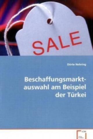 Książka Beschaffungsmarkt- auswahl am Beispiel der Türkei Dörte Nehring