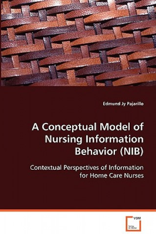 Kniha Conceptual Model of Nursing Information Behavior (NIB) Edmund J. Pajarillo