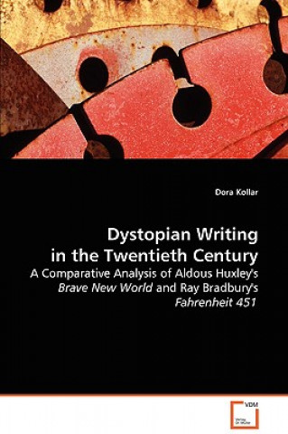 Könyv Dystopian Writing in the Twentieth Century Dora Kollar